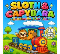 Sloth & Capybara Coloring Book for Kids: Bold & Easy Cozy Animal Scenes with Adorable Best Friends, Fun Facts, and Relaxing Screen-Free Creative Fun for Boys and Girls