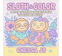 Sloth & Color: A Cozy Coloring Adventure for the Calm at Heart