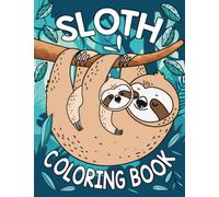 Sloth Coloring Book: Meet the Lazy but Loveable Sloths in this Coloring Book