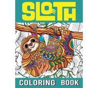 Sloth coloring book: Promote Mindfulness and Creativity with Sloth Mandalas