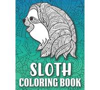 Sloth Coloring Book: Sloth Adult Coloring Book with Stress Relieving Mandala Designs, Sloth Gifts for Sloth Lovers