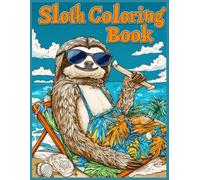 Sloth Coloring Book: Sloth Summer Vacation Animals, Relaxing Fun Coloring Pages, Stress Relief Art