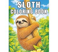 Sloth Coloring Book: Slow, gentle jungle moments for calm and relaxation (Peaceful Nature Wildlife Collection)