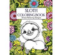 Sloth Coloring Book : Stress Relieving Designs: Sloth Coloring Book For Adults (Animal coloring Book)