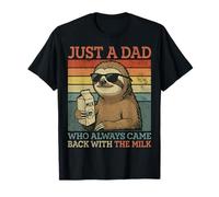 Sloth Dad, Just A Dad Who Always Came Back with The Milk T-Shirt