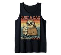 Sloth Dad, Just A Dad Who Always Came Back with The Milk Tank Top