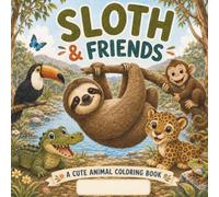 Sloth & Friends Coloring Book (Odd Animals Coloring Books)