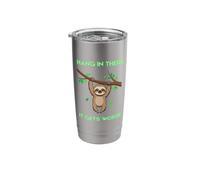 Sloth Funny Hang in There It Gets Worse Sarcastic Jokes Stainless Steel Insulated Tumbler