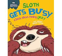 Sloth Gets Busy: A book about feeling lazy (Behaviour Matters)