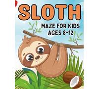 Sloth Gifts for Kids : Sloth Maze Activity Book for Kids Ages 8-12: 32 Fun and Relaxing Mazes for Boys and Girls Who Love Sloths