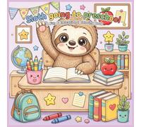 Sloth Going to Preschool Coloring Book: Cute Kawaii Sloth School Adventure with ABC, Numbers, Shapes, Friends & Fun Learning Activities