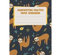 Sloth Handwriting Practice Workbook: 100 Blank Writing Pages - For Children and Students Learning to Write