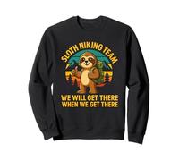 Sloth Hiking Team We Will Get There When We Get There Sweatshirt