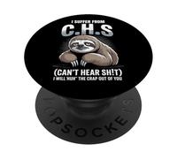 Sloth I Suffer from C.H.S I Will Huh The Crap Out of You PopSockets Adhesive PopGrip