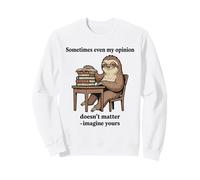 Sloth Imagine Your Opinion Doesn't Matter Graphic Sweatshirt