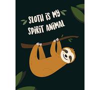 Sloth is my spirit animal: Notebook for men and women, boys and girls | ★ School supplies ★ Personal diary ★ Office notes | 8.5 x 11 - big notebook | 150 pages (Sloth collection)