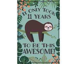 Sloth Journal - Awesome 11 Year Old: This sloth notebook / sloth sketch book has lined and blank pages & makes a great sloth gift for women, sloth ... year old girl gift, 11 birthday sloth party