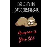 Sloth Journal - Awesome 13 Year Old: This sloth notebook / Perfect for Doodles, Drawing, Writing, sloth sketch book has lined and blank pages & makes ... year old girl gift, 13 birthday sloth party