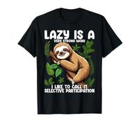 Sloth Lazy is A Very Strong Word I Like to Call It Selective T-Shirt