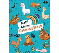 Sloth Llama Coloring Book: Large Kawaii Llama Alpaca and Slow Sloth Activity Book for Kids - Cute & Funny Sloth and Llama Gifts for Girls who Loves Animals