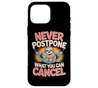 Sloth Lover Lazy Humor Never Postpone What You Can Cancel Case for iPhone 16 Pro Max