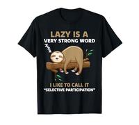 Sloth Lover Men Women Gift Lazy Is A Very Strong Word T-Shirt