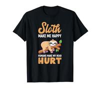 Sloth Makes Me Happy Humans Make My Head Hurt Fun Saying T-Shirt