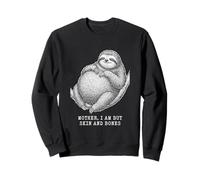 Sloth Mother i am but skin and bones Funny Sweatshirt