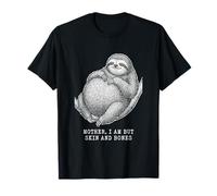 Sloth Mother i am but Skin and Bones Funny T-Shirt