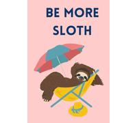 Sloth Notebook: Be More Sloth, Blank Lined Notepad