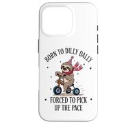 Sloth on Tricycle Born to Dilly Dally Forced to Pick Up Pace Case for iPhone 16 Pro