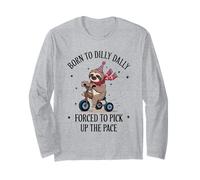 Sloth on Tricycle Born to Dilly Dally Forced to Pick Up Pace Long Sleeve T-Shirt
