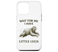 Sloth Short Legs Jokes Meme Wait For Me I Have Little Legs Case for iPhone 12 Pro Max