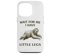 Sloth Short Legs Jokes Meme Wait For Me I Have Little Legs Case for iPhone 13 Pro