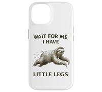 Sloth Short Legs Jokes Meme Wait For Me I Have Little Legs Case for iPhone 14