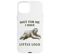Sloth Short Legs Jokes Meme Wait For Me I Have Little Legs Case for iPhone 15 Plus