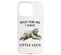 Sloth Short Legs Jokes Meme Wait For Me I Have Little Legs Case for iPhone 15 Pro Max