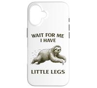 Sloth Short Legs Jokes Meme Wait For Me I Have Little Legs Case for iPhone 16