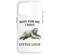 Sloth Short Legs Jokes Meme Wait For Me I Have Little Legs Case for iPhone 16 Pro