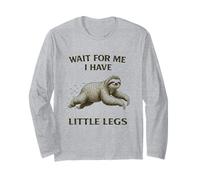 Sloth Short Legs Jokes Meme Wait for Me I Have Little Legs Long Sleeve T-Shirt
