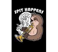 Sloth Spit Happens - Trumpets Notebook: A5 (6x9) notebook for wind instrument and brass instrument musicians with 120 lined pages and weekdays for diary function