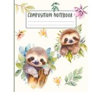 Sloth Themed, College- Ruled Composition Notebook: 120 Page Notebook with Cute Watercolor Sloth Pictures