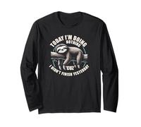Sloth Today I'm Doing Nothing Cuz I Didn't Finish Yesterday Long Sleeve T-Shirt