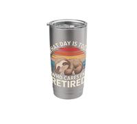 Sloth What Day is Today Who Cares I'm Retired Stainless Steel Insulated Tumbler
