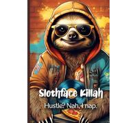 Slothface Killah: Hustle? Nah, I Nap. - A Funny 6x9 Undated Weekly Planner for Lazy Legends, Chill Vibes & Low-Energy Wins: Slow and snarky wins the race.