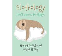 Slothology: Don't Worry. Be Happy