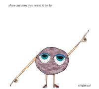 Slothrust - Show Me How You Want It To Be EP [VINYL]