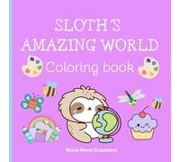 Sloth's Amazing World: Kawaii and joyful sloth coloring pages for children and all ages. (Wonderful Critters Coloring Collection)
