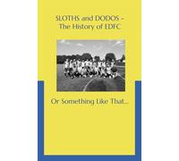 Sloths and Dodos - The History of EDFC: Or Something Like That..