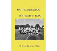 Sloths and Dodos - The History of EDFC: Or Something Like That..